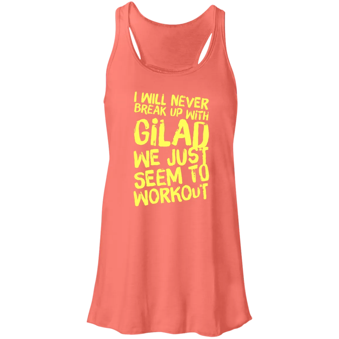 I will Never Break up with Gilad | Flowy Racerback Tank