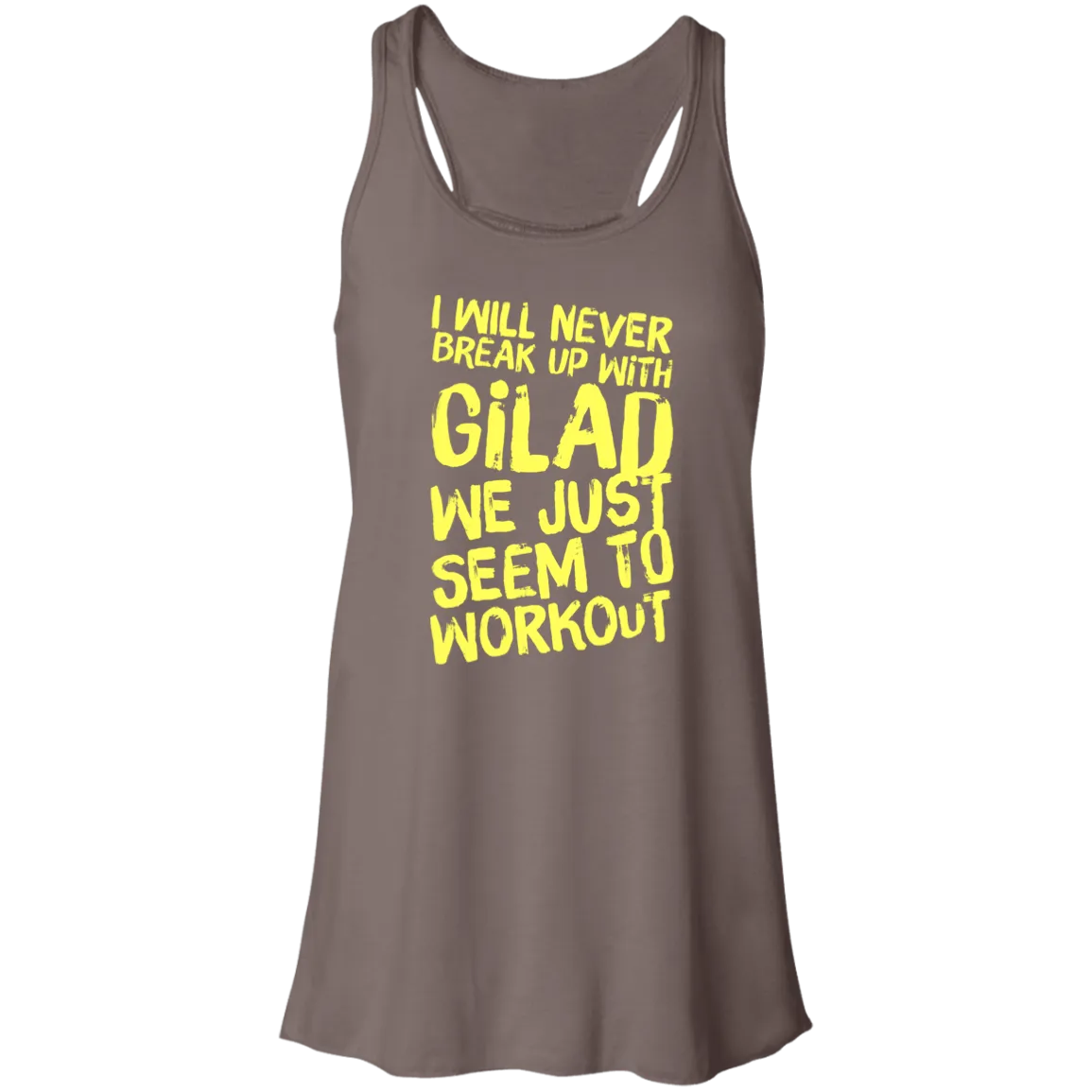 I will Never Break up with Gilad | Flowy Racerback Tank