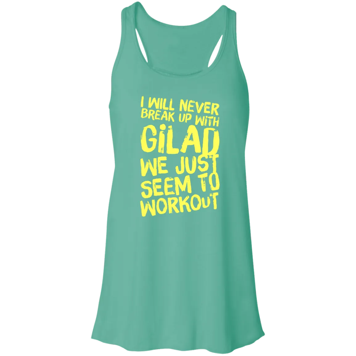 I will Never Break up with Gilad | Flowy Racerback Tank