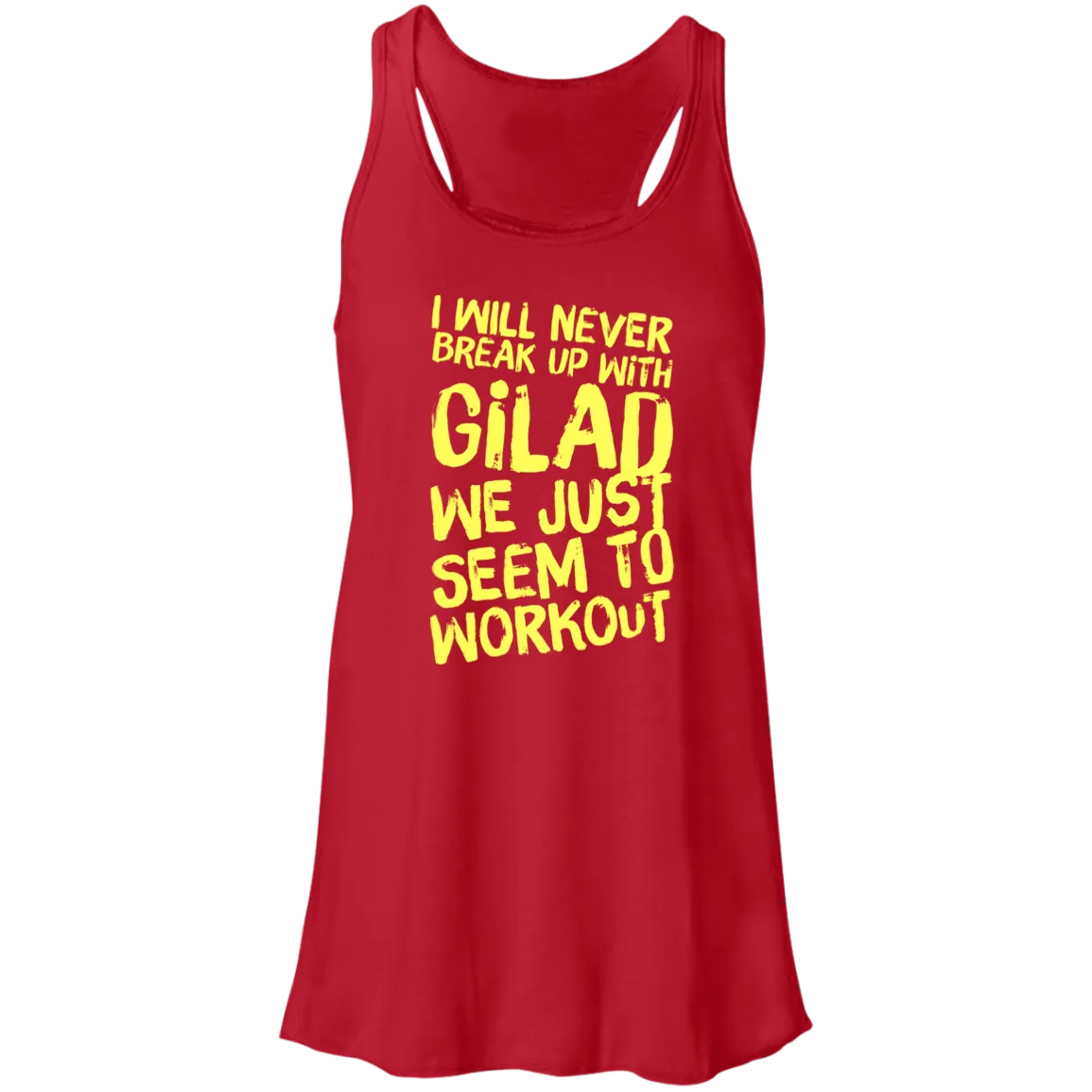 I will Never Break up with Gilad | Flowy Racerback Tank