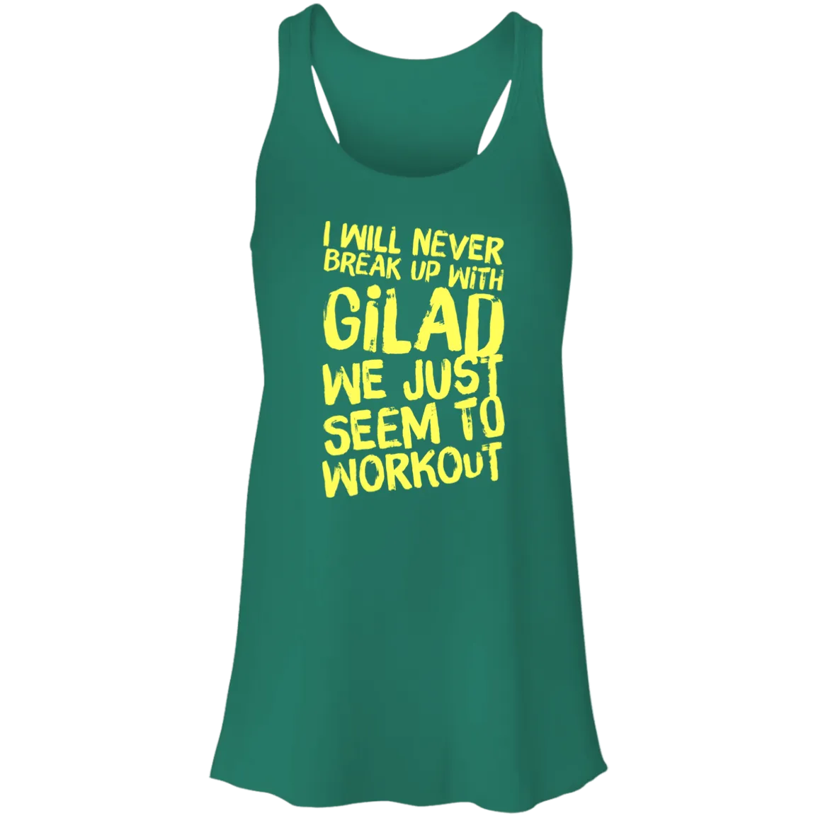 I will Never Break up with Gilad | Flowy Racerback Tank