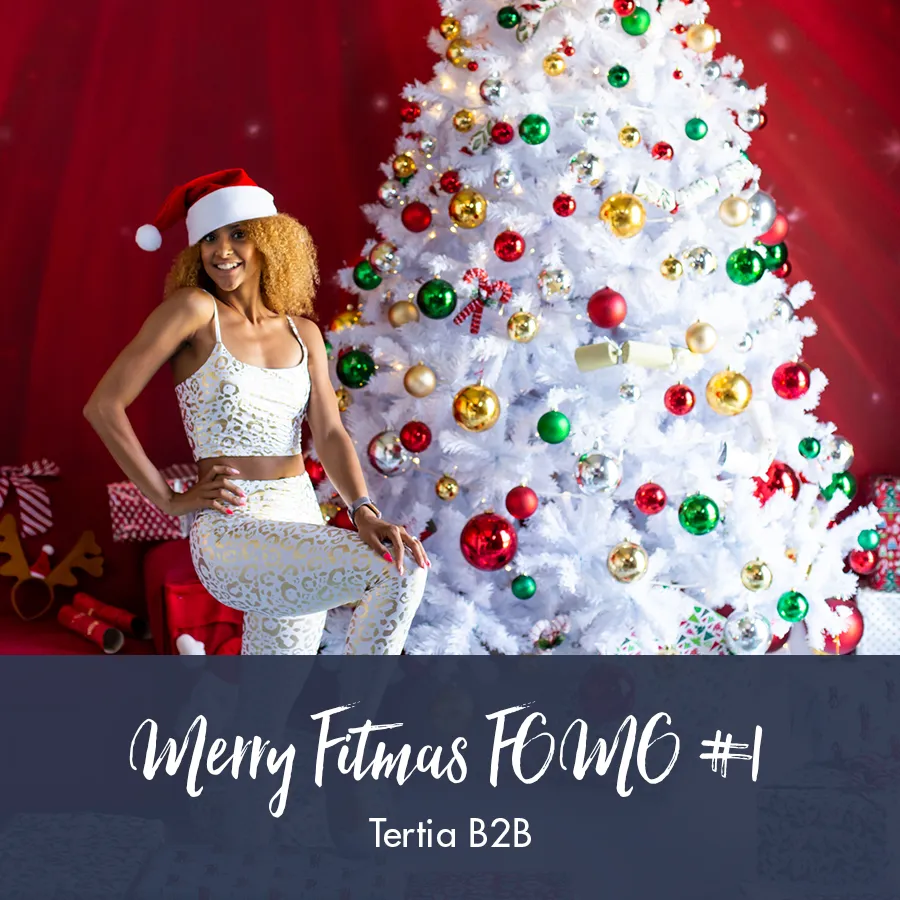 Merry Fitmas FOMO #1 - B2B | Tertia